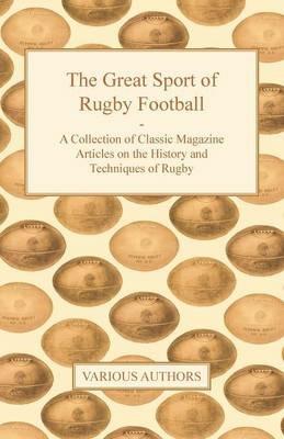The Great Sport of Rugby Football - A Collection of Classic Magazine Articles on the History and Techniques of Rugby - Various - cover