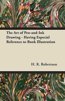 The Art of Pen-and-Ink Drawing - Having Especial Reference to Book Illustration - H. R. Robertson - cover