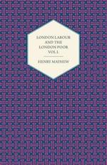 London Labour and the London Poor Volume I.