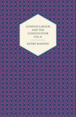 London Labour and the London Poor Volume II. - Henry Mayhew - cover