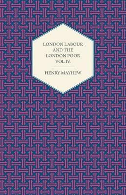 London Labour and the London Poor Volume IV. - Henry Mayhew - cover