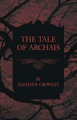 The Tale Of Archais - Aleister Crowley - cover