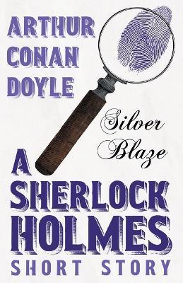 Silver Blaze (Sherlock Holmes Series) - Arthur Conan Doyle - cover
