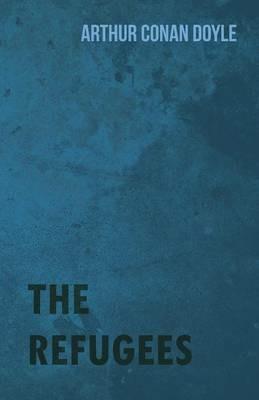 The Refugees - Arthur Conan Doyle - cover