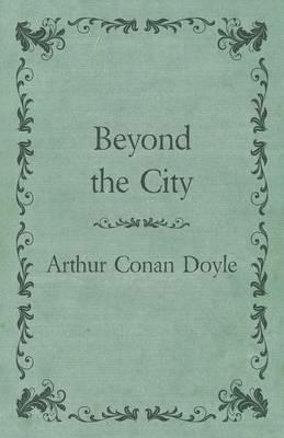 Beyond the City (1892) - Arthur Conan Doyle - cover