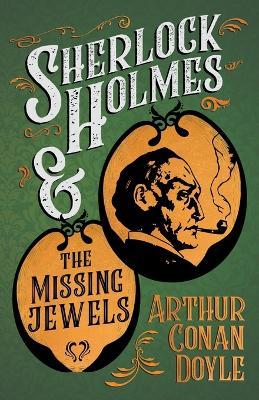 Sherlock Holmes and the Missing Jewels (A Collection of Short Stories) - Arthur Conan Doyle - cover