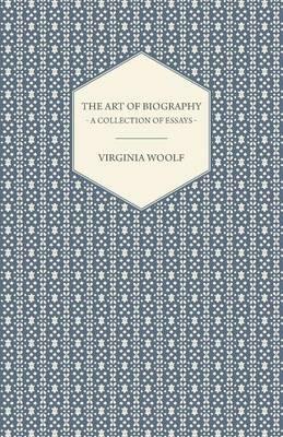 The Art of Biography - A Collection of Essays - Virginia Woolf - cover