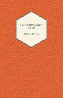 A Modern Warning (1888) - Henry James - cover