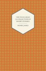 The Finer Grain (A Collection of Short Stories)
