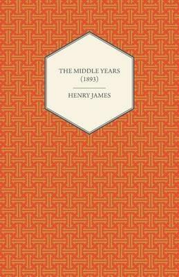 The Middle Years (1893) - Henry James - cover