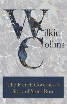 The French Governess's Story of Sister Rose - Wilkie Collins - cover