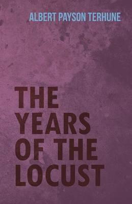 The Years of the Locust - Albert Payson Terhune - cover