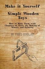 Make it Yourself - Simple Wooden Toys