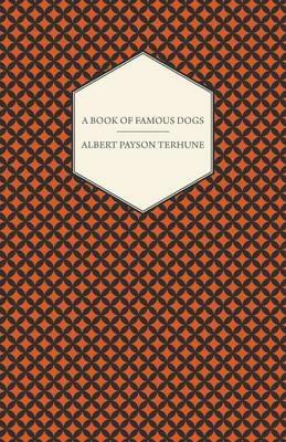 A Book of Famous Dogs - Albert Payson Terhune - cover