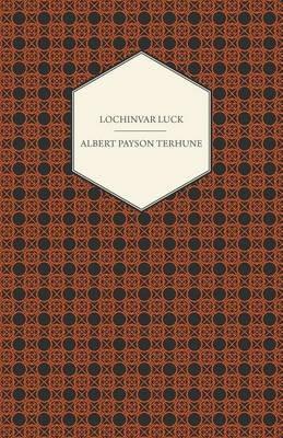 Lochinvar Luck - Albert Payson Terhune - cover