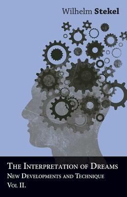 The Interpretation of Dreams - New Developments and Technique - Vol II - Wilhelm Stekel - cover