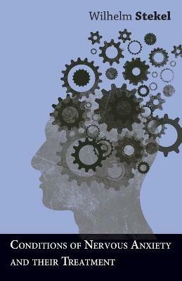 Conditions of Nervous Anxiety and Their Treatment - Wilhelm Stekel - cover
