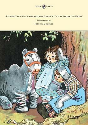 Raggedy Ann and Andy and the Camel with the Wrinkled Knees - Illustrated by Johnny Gruelle - Johnny Gruelle - cover
