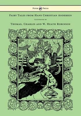 Fairy Tales from Hans Christian Andersen - Illustrated by Thomas, Charles and W. Heath Robinson - Hans Christian Andersen - cover