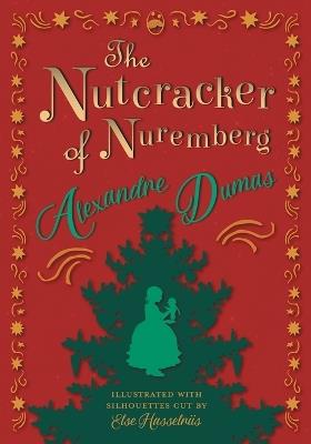 The Nutcracker of Nuremberg - Illustrated with Silhouettes Cut by Else Hasselriis - Alexandre Dumas - cover