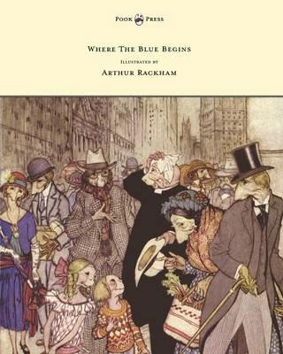 Where The Blue Begins - Illustrated by Arthur Rackham - Christopher Morley - cover