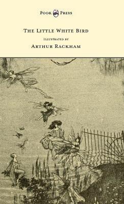 The Little White Bird - Illustrated by Arthur Rackham - J. M. Barrie - cover