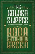 The Golden Slipper: and Other Problems for Violet Strange