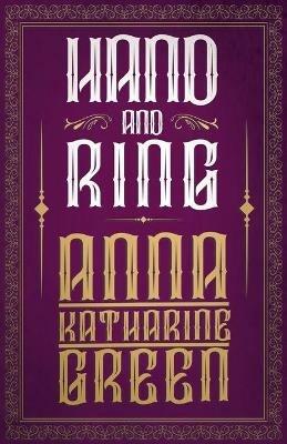Hand and Ring - Anna Katherine Green - cover