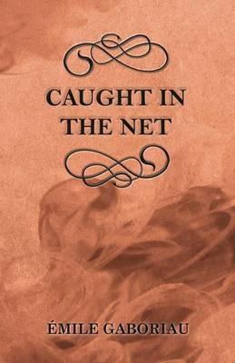Caught in the Net - Emile Gaboriau - cover