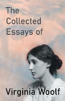 The Collected Essays of Virginia Woolf - Virginia Woolf - cover