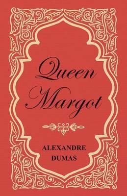 Queen Margot; or, Marguerite De Valois - With Nine Illustrations - Alexander Dumas - cover