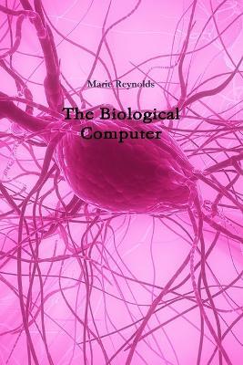 The Biological Computer - Marie Reynolds - cover