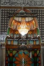 The Life and Times of Abu `Umar Al-Maqdisi: Imam Diya' ud-Din Al-Maqdisi