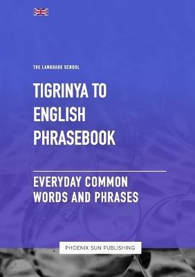 Tigrinya To English Phrasebook - Everyday Common Words And Phrases - Ps Publishing - cover