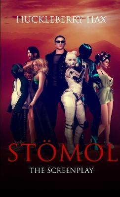 Stömol: The Screenplay - Huckleberry Hax - cover