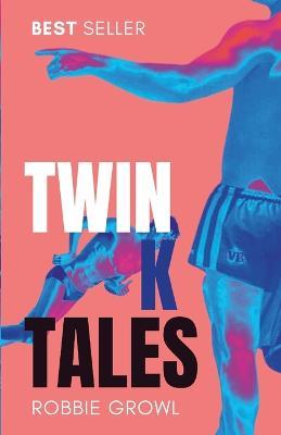 Twink Tales: Navigating the Gay Twink Scene - Robbie Growl - cover