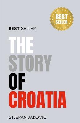 The story of Croatia - Stjepan Jakovic - cover