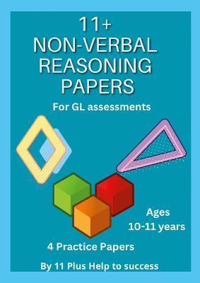11+ Non -verbal REASONING Papers for GL Assessments - 11 Help to Success - cover