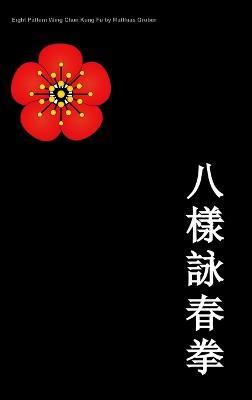 Eight Pattern Wing Chun Kuen - Matthias Gruber - cover