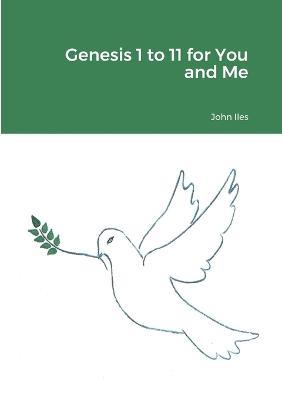 Genesis 1 to 11 for You and Me - John Iles - cover