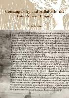 Consanguinity and Affinity in the Late Roman Empire - MA chris bouter - cover