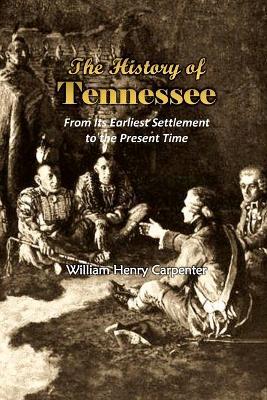 The History of Tennessee: From Its Earliest Settlement to the Present Time (1857) - William Henry Carpenter - cover