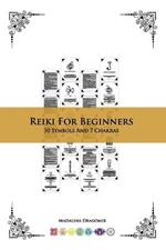 Reiki For Beginners: 50 Symbols And 7 Chakras