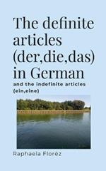 The definite articles (der, die, das) in German: and the indefinite articles (ein, eine)