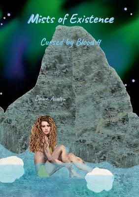 Cursed by Blood 4: Mists of Existence - Dawn Avalon - cover