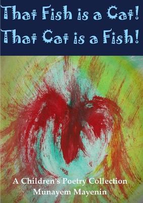 That Fish is a Cat! That Cat is a Fish! - Munayem Mayenin - cover