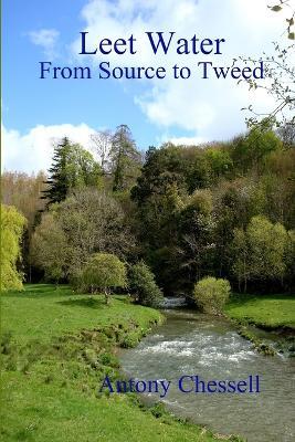 Leet Water: from Source to Tweed - Antony Chessell - cover