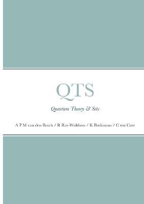 Qts: Quantum Theory & Sets - Alexander P M Van Den Bosch (Phd),Rita Ros-Wothers,Karin Beekmans - cover