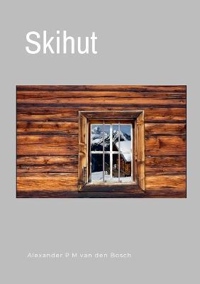 Skihut - Alexander P M Van Den Bosch - cover