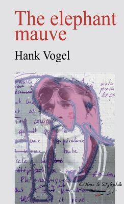 The elephant mauve - Hank Vogel - cover